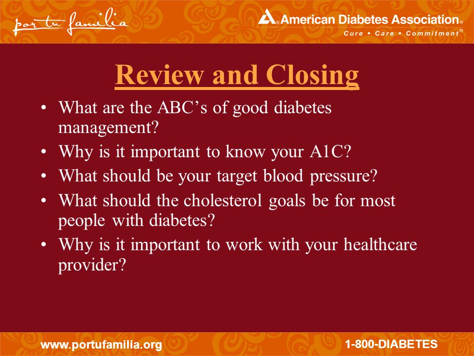 DIABETES Review and Closing What are the ABC’s of good diabetes management.
