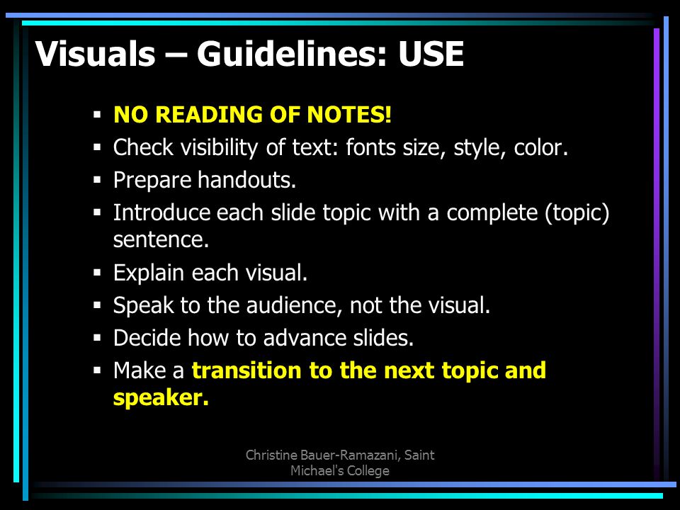 Visuals – Guidelines: USE  NO READING OF NOTES.