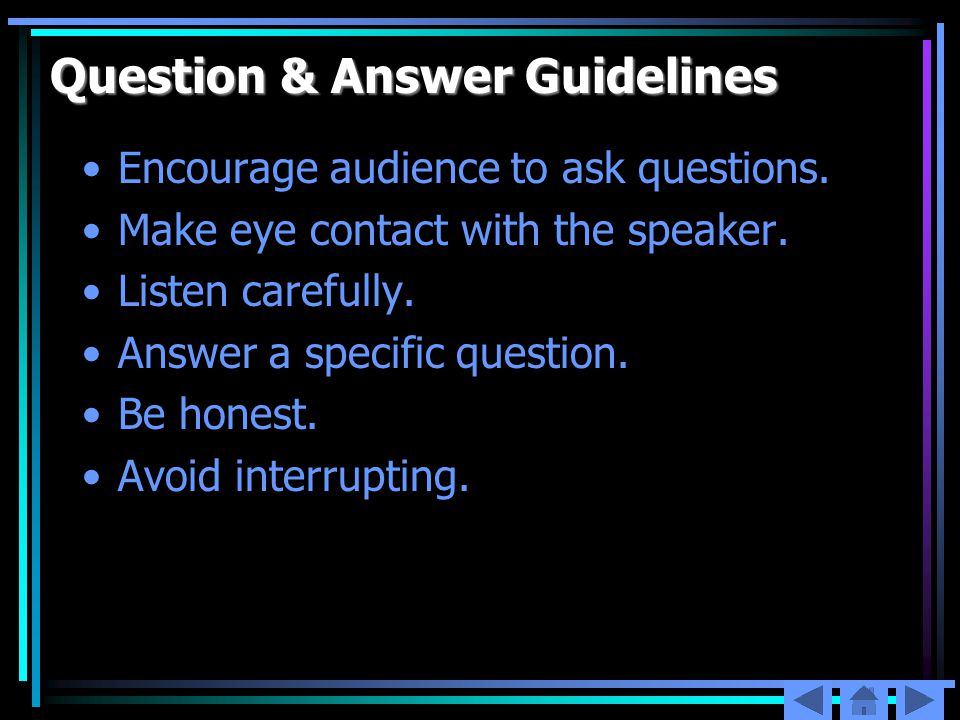 Question & Answer Guidelines Encourage audience to ask questions.