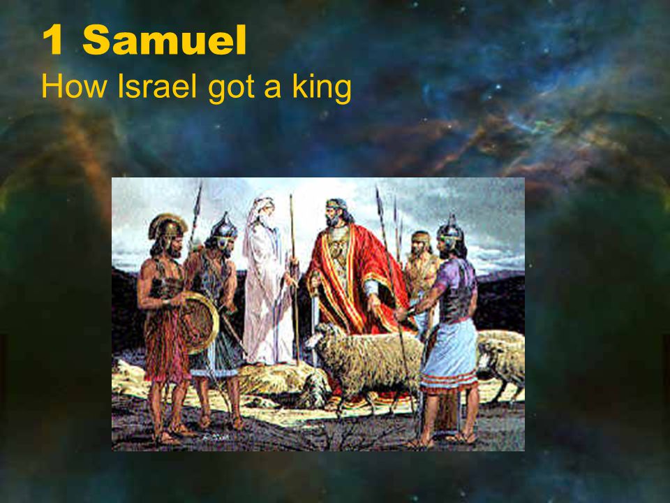 1 Samuel How Israel got a king