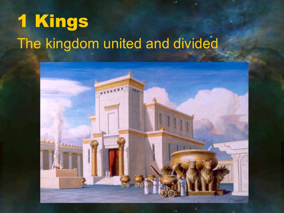 1 Kings The kingdom united and divided