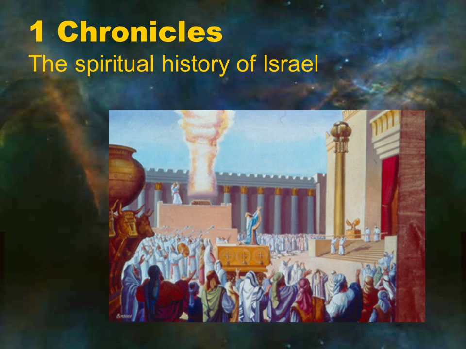 1 Chronicles The spiritual history of Israel