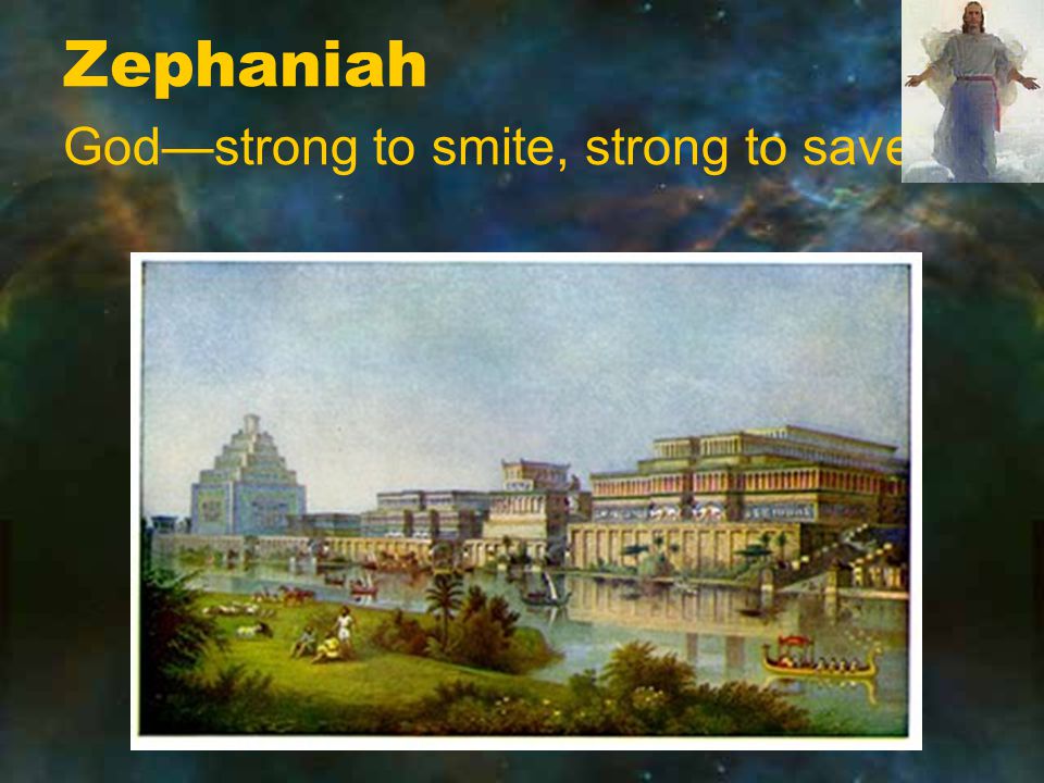 Zephaniah God—strong to smite, strong to save