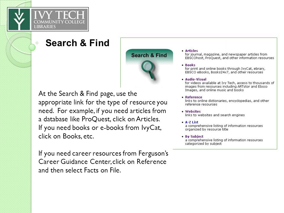 Search & Find At the Search & Find page, use the appropriate link for the type of resource you need.