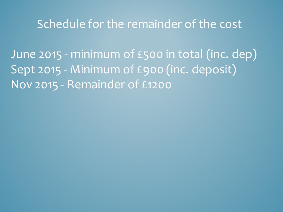 Schedule for the remainder of the cost June minimum of £500 in total (inc.