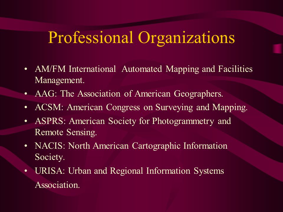 Professional Organizations AM/FM International Automated Mapping and Facilities Management.