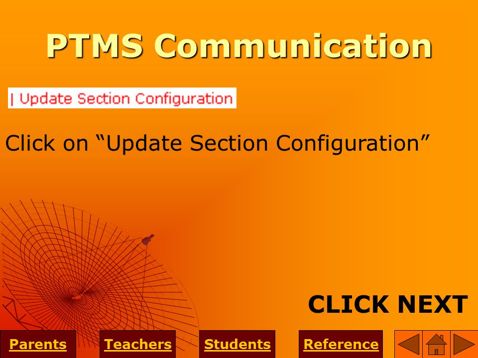 PTMS Communication ParentsTeachersStudentsReference CLICK NEXT Click on Update Section Configuration