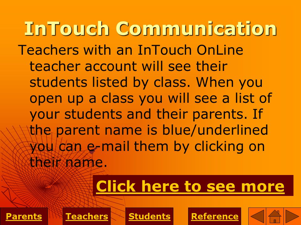 InTouch Communication Teachers with an InTouch OnLine teacher account will see their students listed by class.
