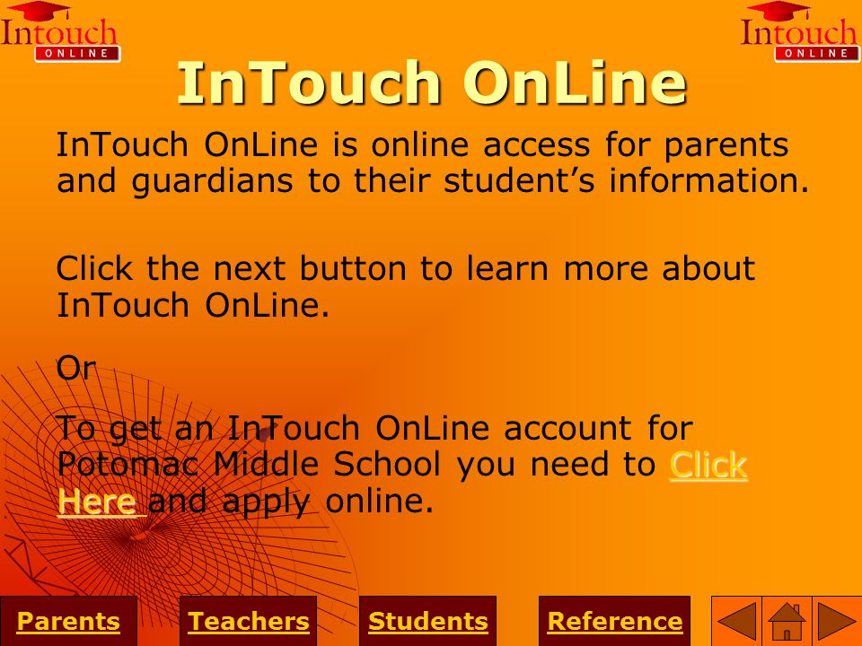 InTouch OnLine InTouch OnLine is online access for parents and guardians to their student’s information.