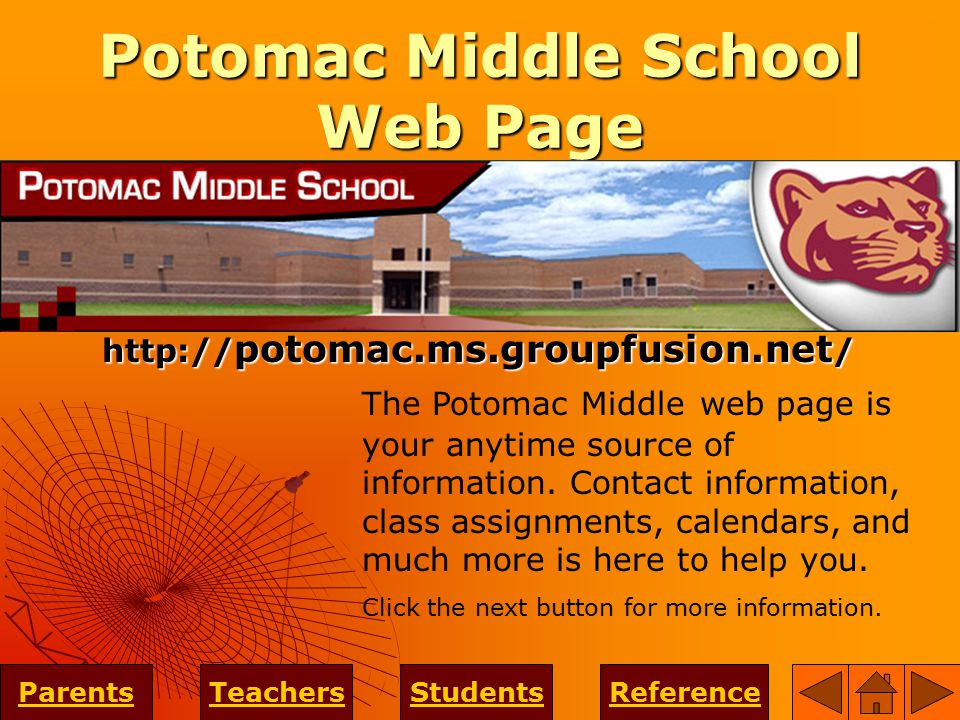 Potomac Middle School Web Page ParentsTeachersStudentsReference   potomac.ms.groupfusion.net / The Potomac Middle web page is your anytime source of information.