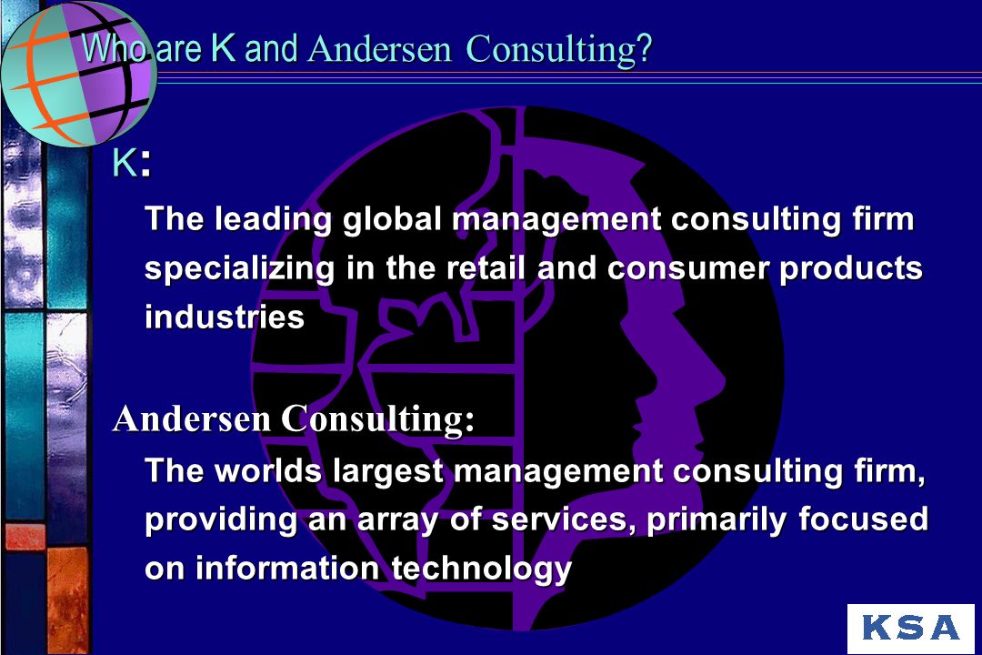 Who are K and Andersen Consulting .