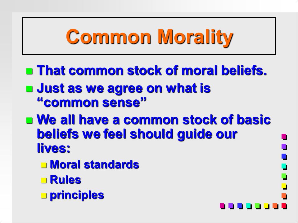 n That common stock of moral beliefs.