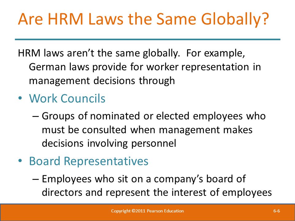 6-6 Are HRM Laws the Same Globally. HRM laws aren’t the same globally.