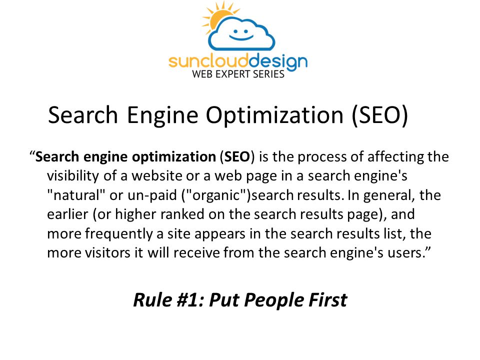 Search Engine Optimization (SEO) Search engine optimization (SEO) is the process of affecting the visibility of a website or a web page in a search engine s natural or un-paid ( organic )search results.