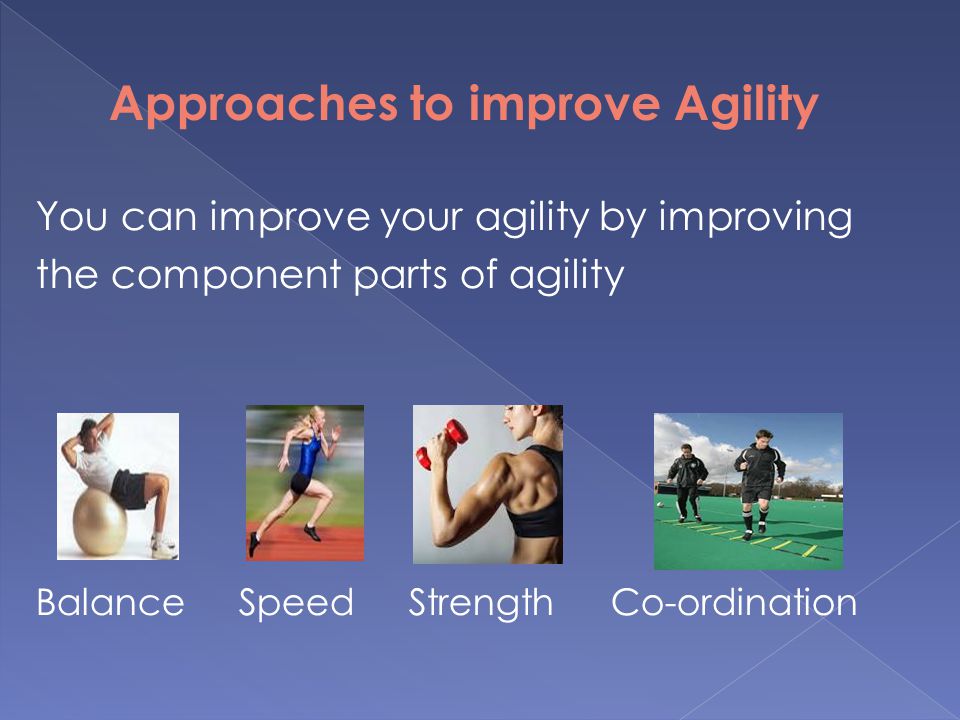 Perfect Bounce - Agility refers to the ability to start, stop, and change  direction quickly while maintaining proper posture. Agility training  improves flexibility, balance, and control. Agility helps the body to  maintain