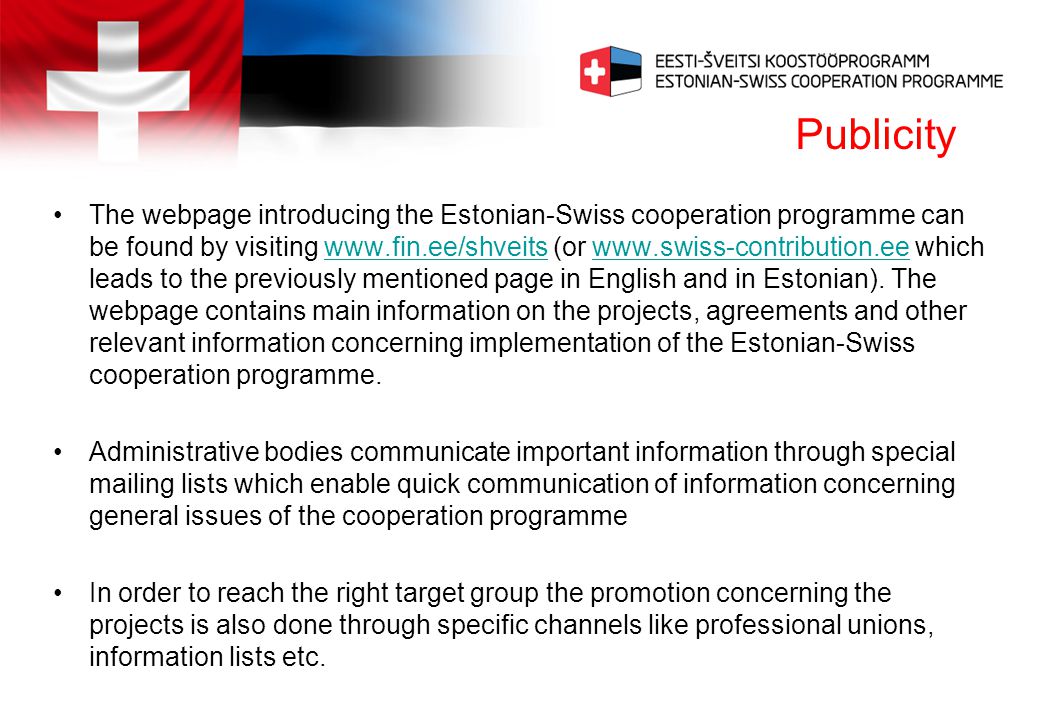 Publicity The webpage introducing the Estonian-Swiss cooperation programme can be found by visiting   (or   which leads to the previously mentioned page in English and in Estonian).