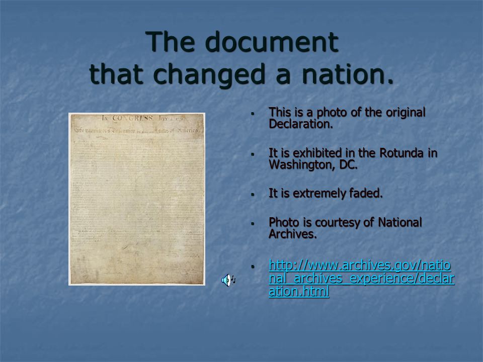The document that changed a nation.  This is a photo of the original Declaration.