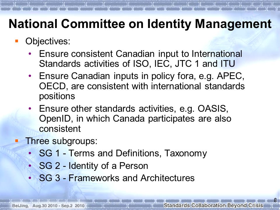  Objectives: Ensure consistent Canadian input to International Standards activities of ISO, IEC, JTC 1 and ITU Ensure Canadian inputs in policy fora, e.g.