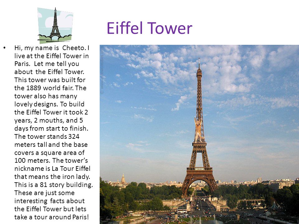 Eiffel Tower Hi, my name is Cheeto. I live at the Eiffel Tower in Paris.