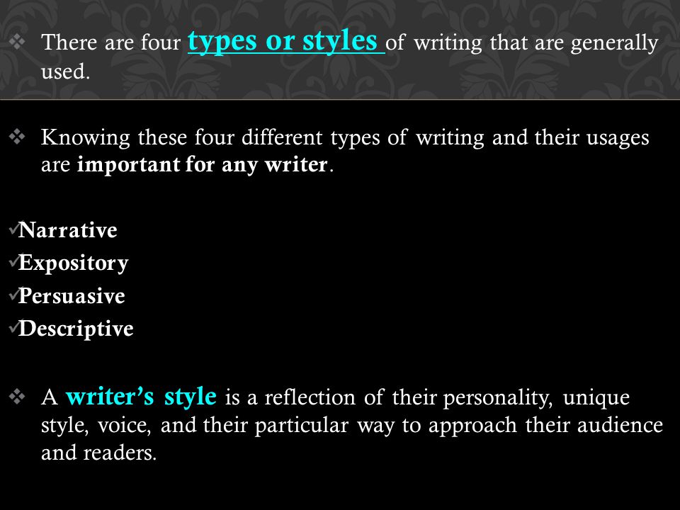  There are four types or styles of writing that are generally used.