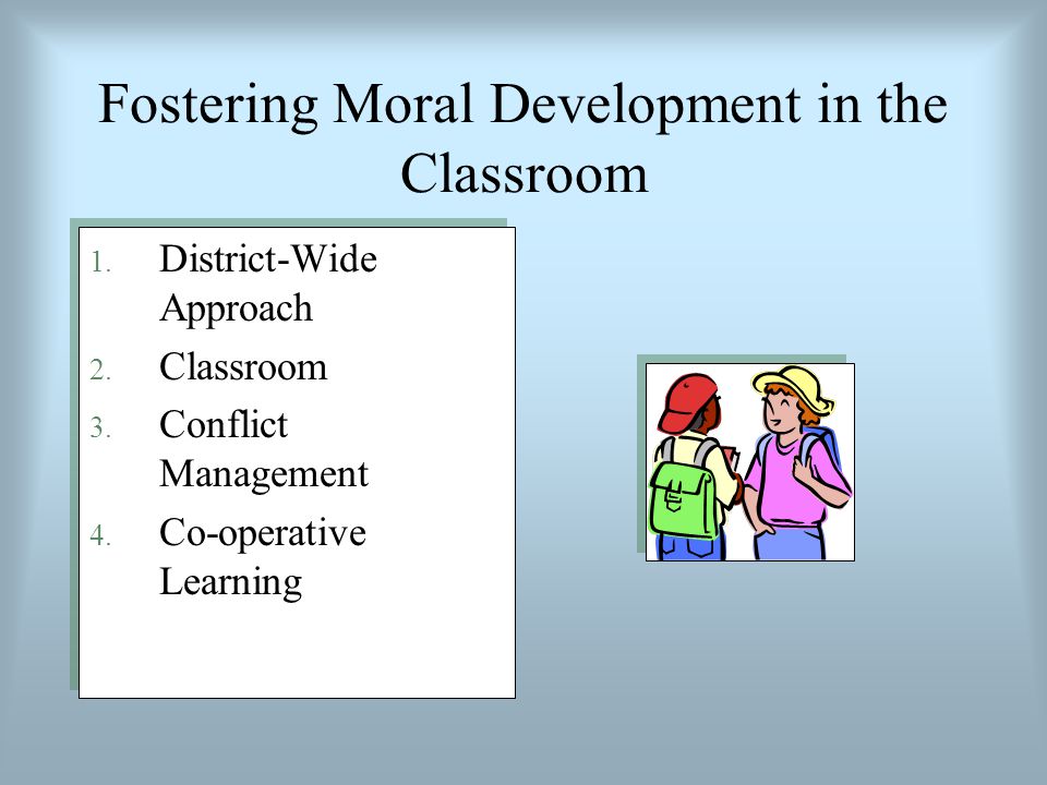 Fostering Moral Development in the Classroom 1. District-Wide Approach 2.