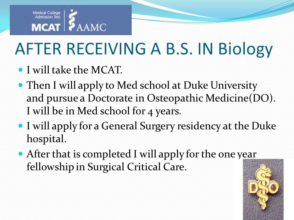 AFTER RECEIVING A B.S. IN Biology I will take the MCAT.