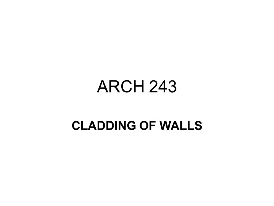 ARCH 243 CLADDING OF WALLS