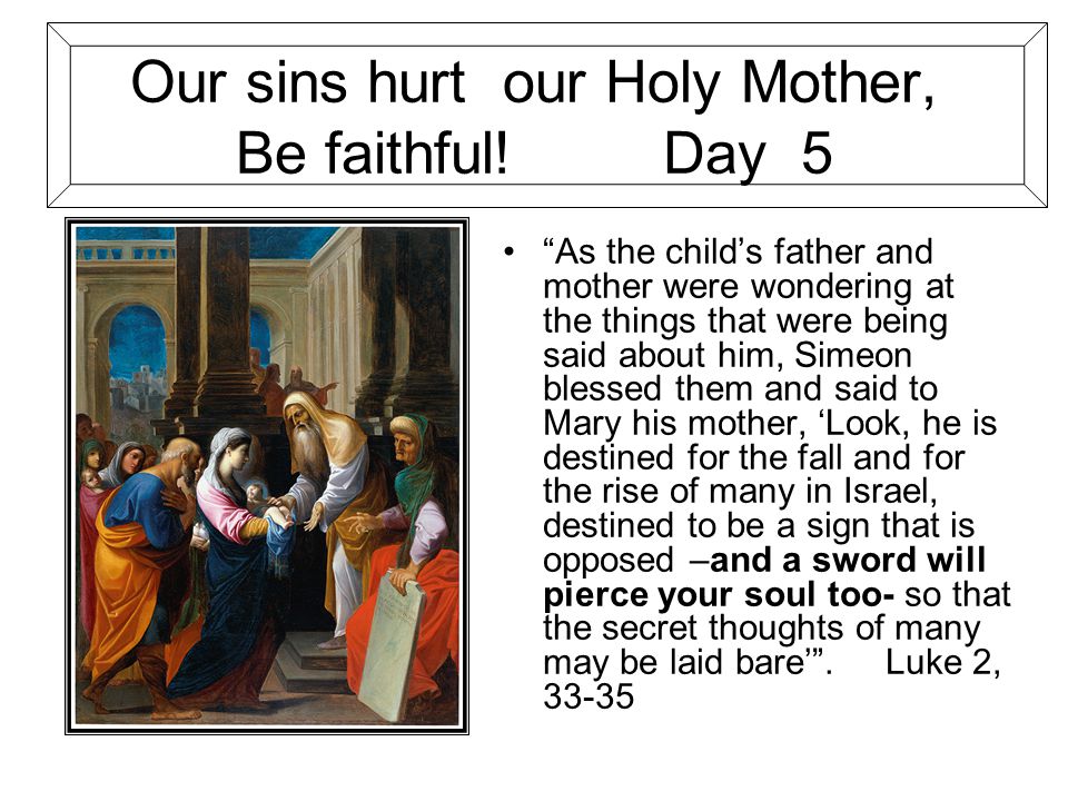 Our sins hurt our Holy Mother, Be faithful.
