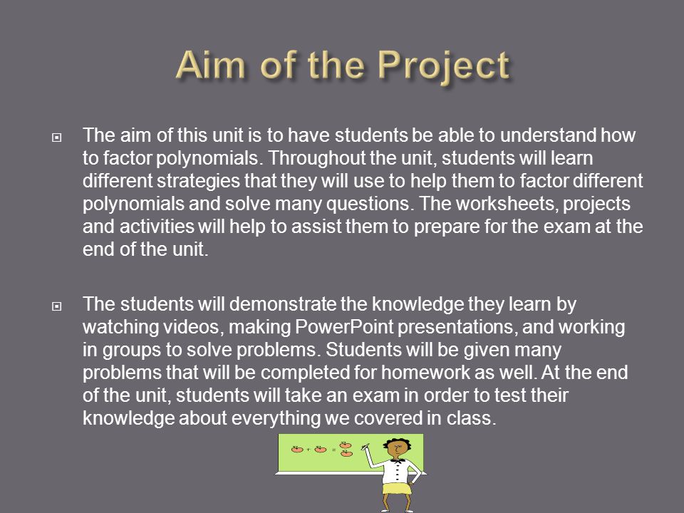  The aim of this unit is to have students be able to understand how to factor polynomials.