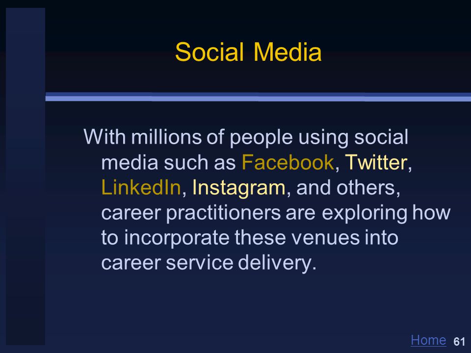 Home Social Media With millions of people using social media such as Facebook, Twitter, LinkedIn, Instagram, and others, career practitioners are exploring how to incorporate these venues into career service delivery.