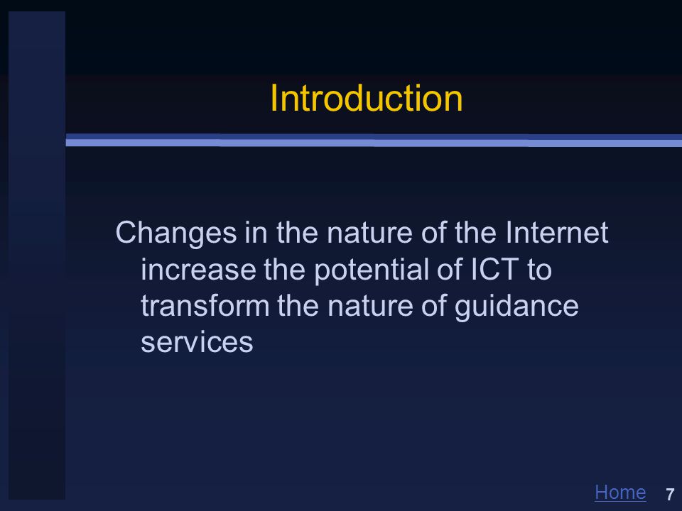 Home Introduction Changes in the nature of the Internet increase the potential of ICT to transform the nature of guidance services 7