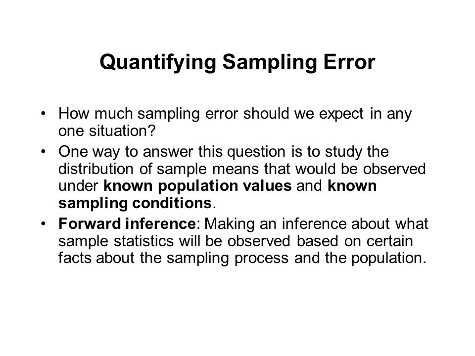 Quantifying Sampling Error How much sampling error should we expect in any one situation.