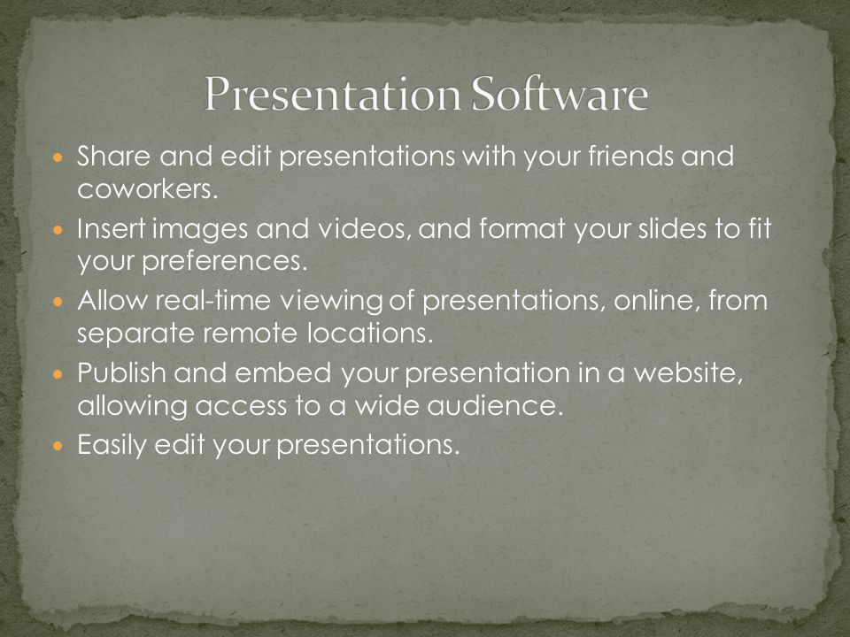 Share and edit presentations with your friends and coworkers.