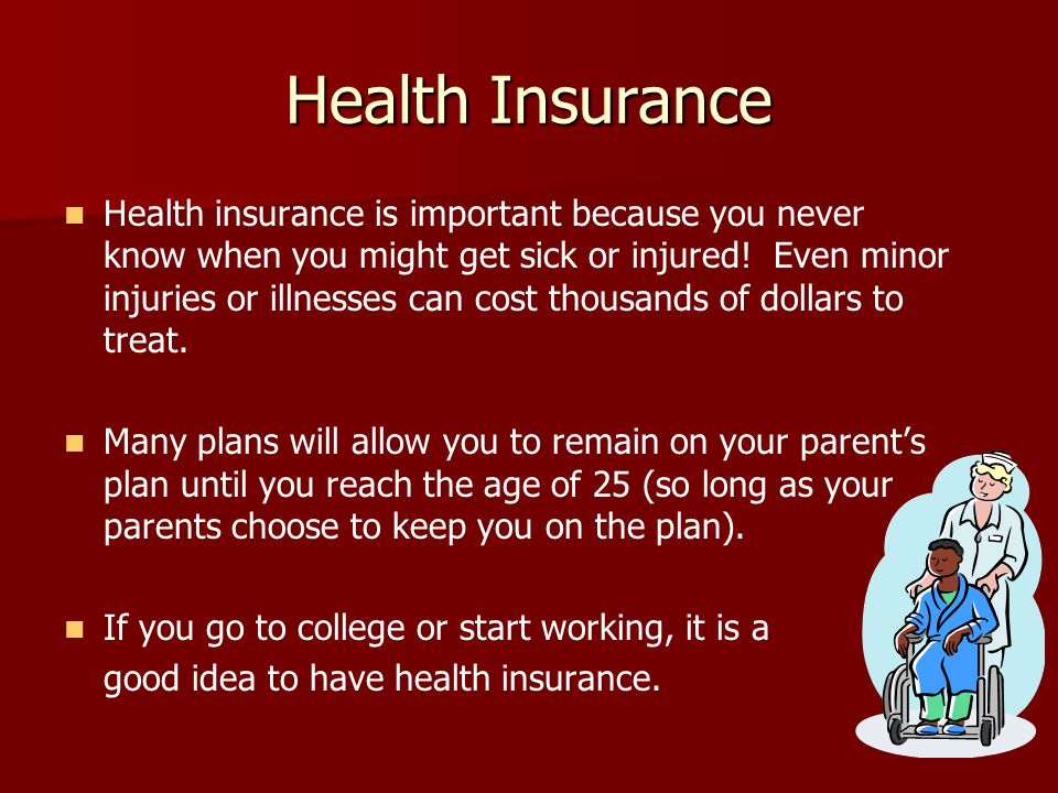 Health Insurance Health insurance is important because you never know when you might get sick or injured.