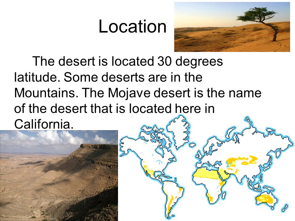 Location The desert is located 30 degrees latitude.