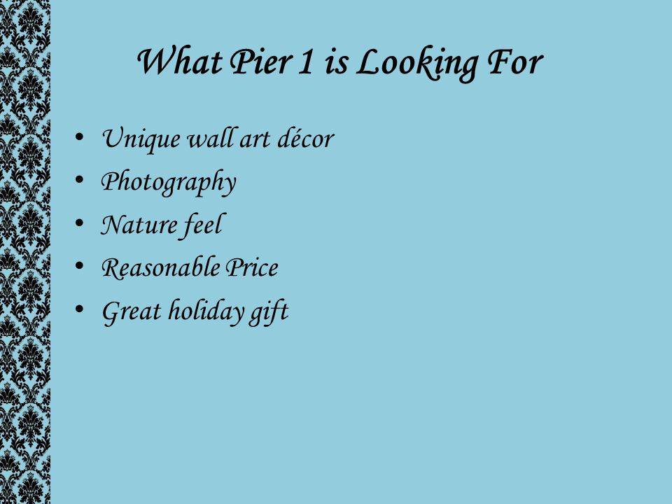 What Pier 1 is Looking For Unique wall art décor Photography Nature feel Reasonable Price Great holiday gift