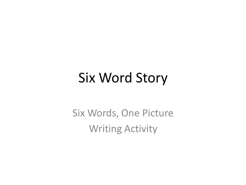 Six Word stories. 6 Word stories. One picture million Words. One picture million meanings. 6 words текст