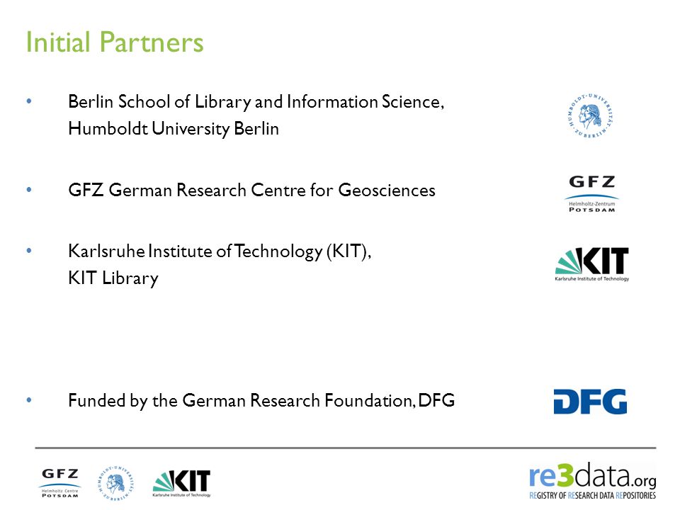 Initial Partners Berlin School of Library and Information Science, Humboldt University Berlin GFZ German Research Centre for Geosciences Karlsruhe Institute of Technology (KIT), KIT Library Funded by the German Research Foundation, DFG