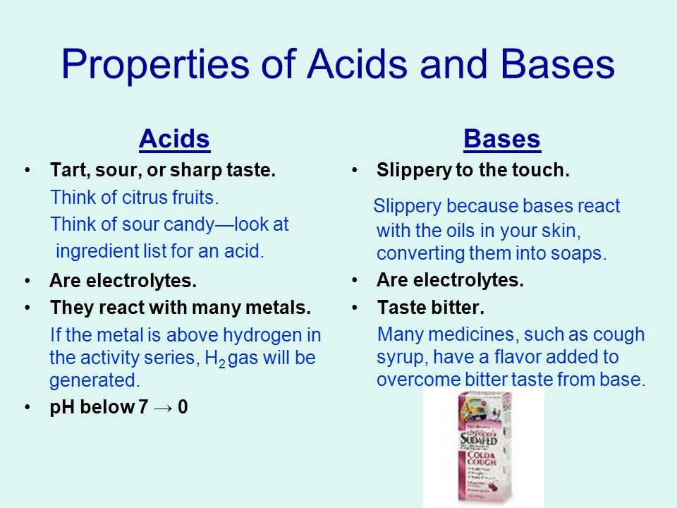 Properties of Acids and Bases Acids Tart, sour, or sharp taste.