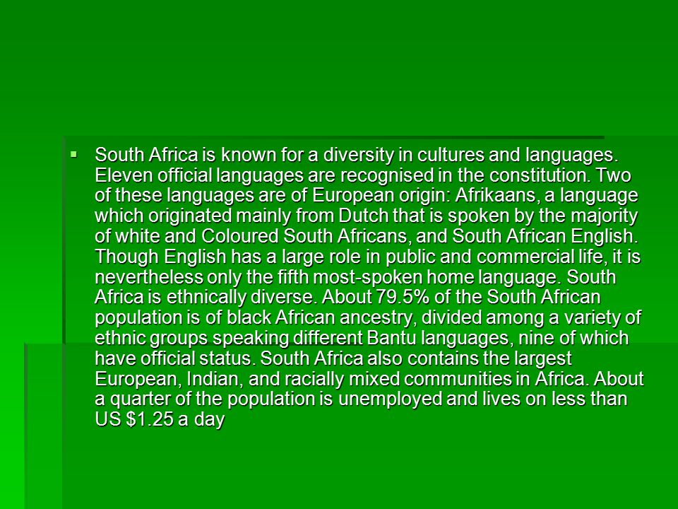  South Africa is known for a diversity in cultures and languages.