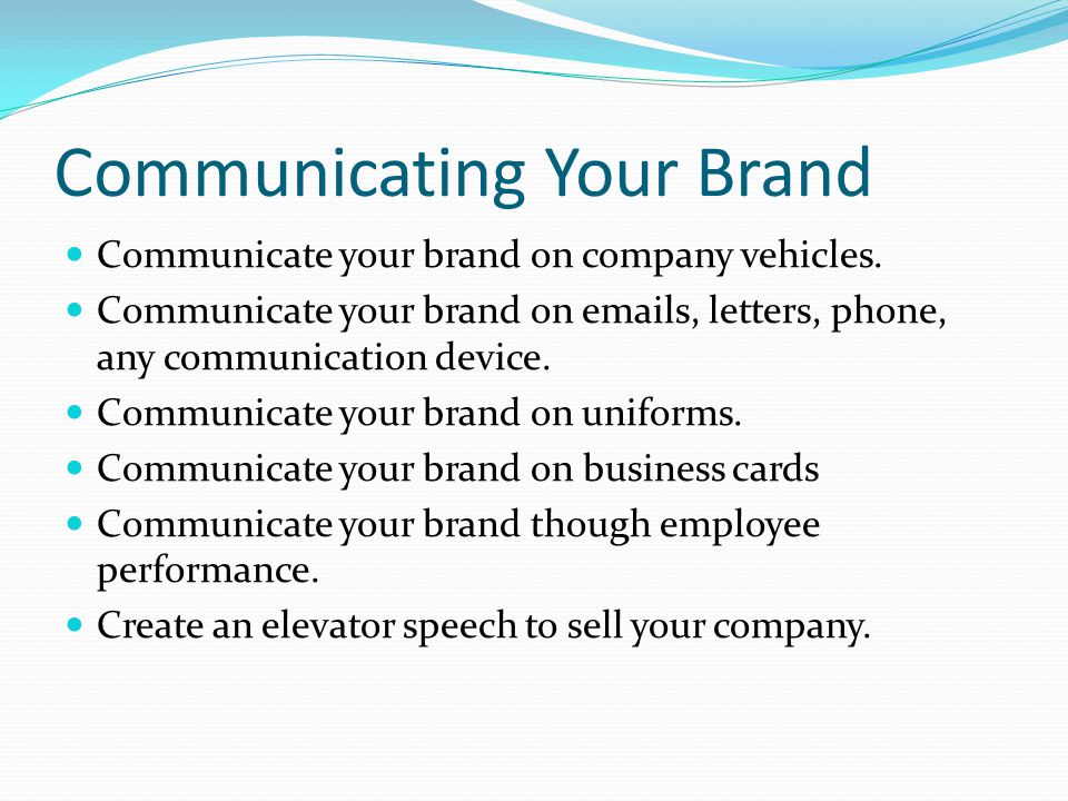 Communicating Your Brand Communicate your brand on company vehicles.