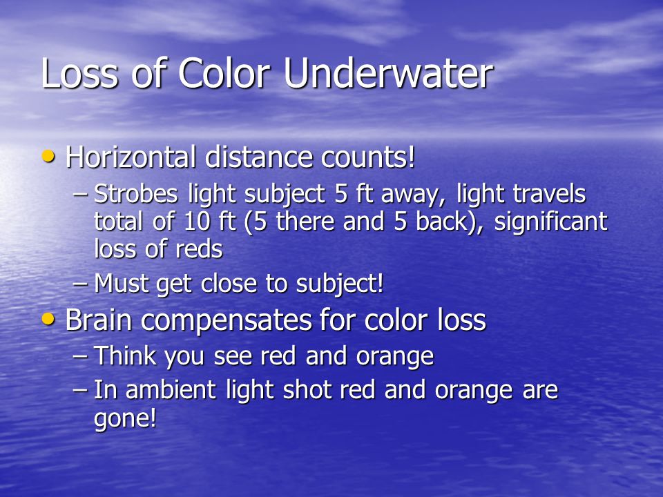 Loss of Color Underwater Horizontal distance counts.