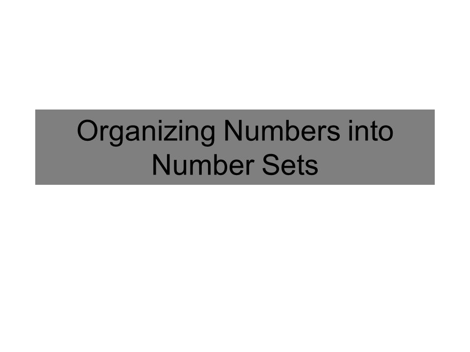 Organizing Numbers into Number Sets