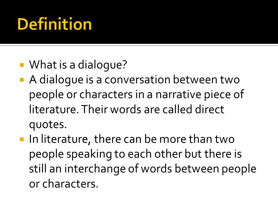  What is a dialogue.