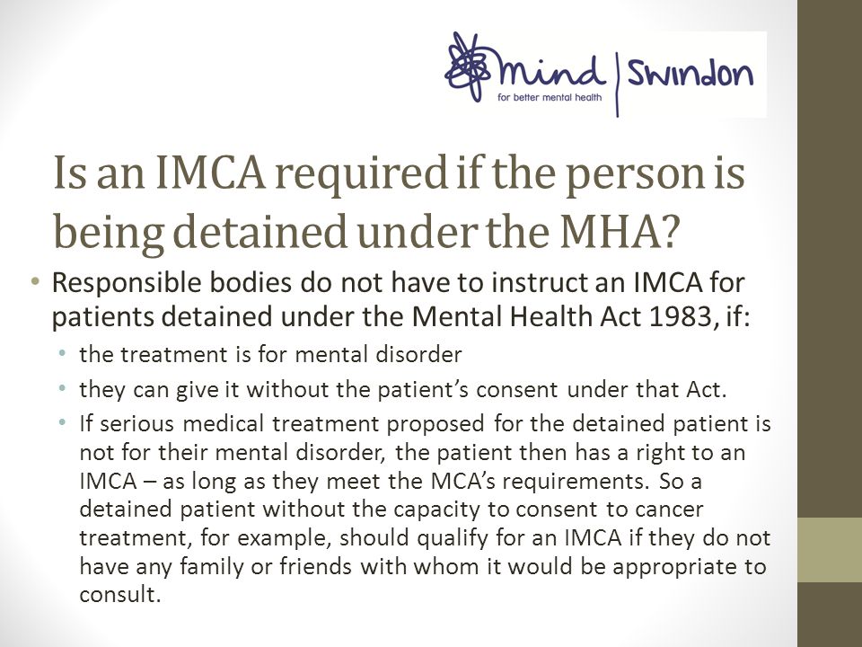 Is an IMCA required if the person is being detained under the MHA.
