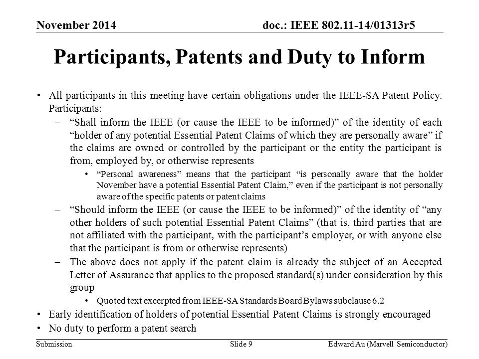 doc.: IEEE /01313r5 SubmissionSlide 9 All participants in this meeting have certain obligations under the IEEE-SA Patent Policy.