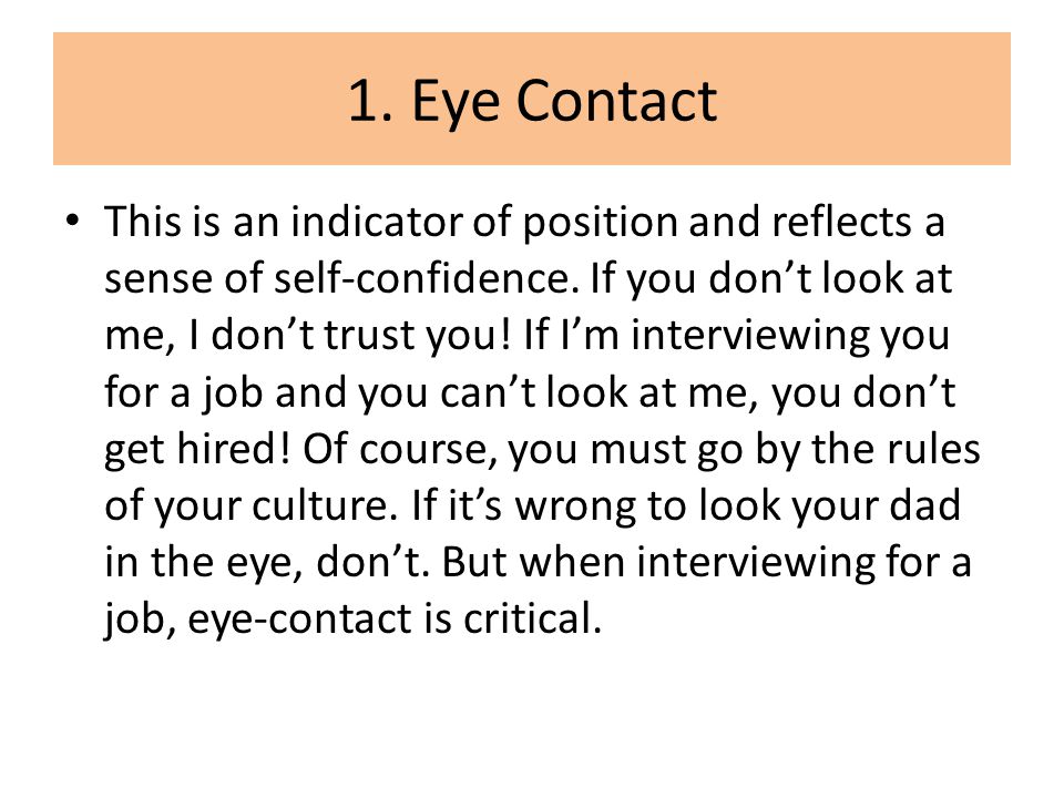1. Eye Contact This is an indicator of position and reflects a sense of self-confidence.