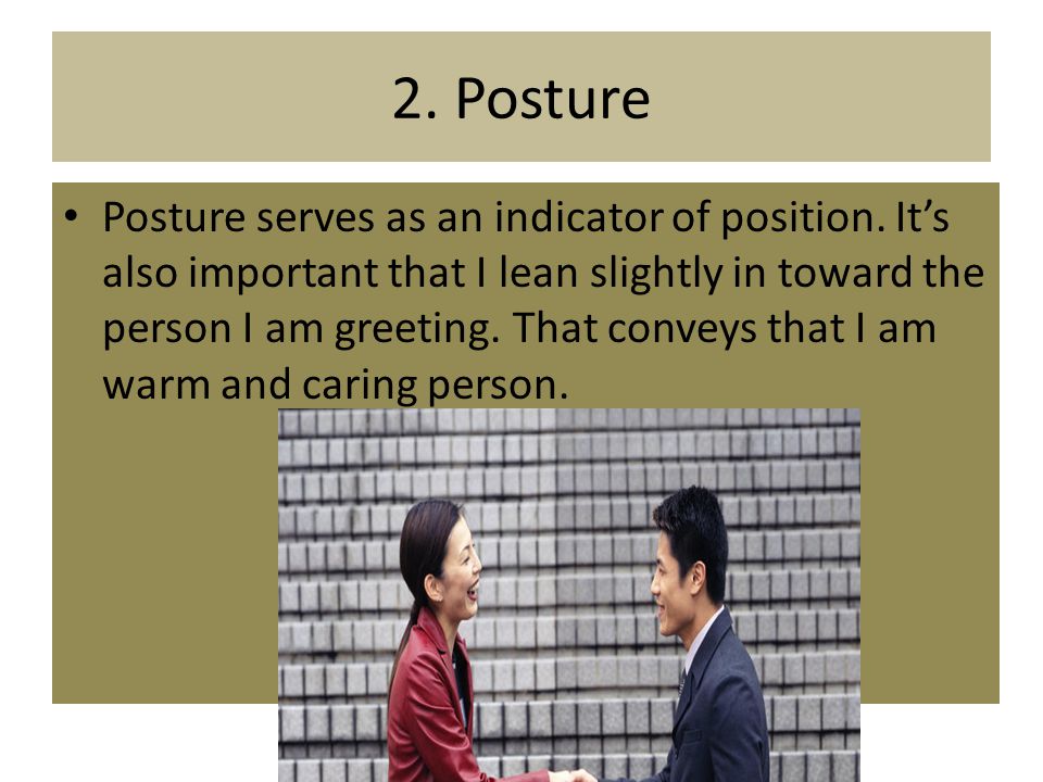 2. Posture Posture serves as an indicator of position.