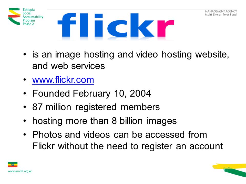 is an image hosting and video hosting website, and web services   Founded February 10, million registered members hosting more than 8 billion images Photos and videos can be accessed from Flickr without the need to register an account