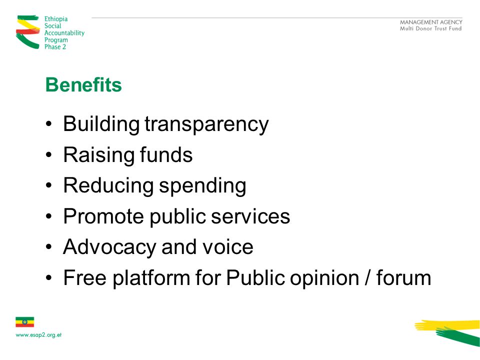 Benefits Building transparency Raising funds Reducing spending Promote public services Advocacy and voice Free platform for Public opinion / forum